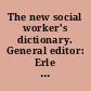 The new social worker's dictionary. General editor: Erle Fiske Young.  Being an enlargement and revision of The social worker's dictionary, Los Angeles, 1936