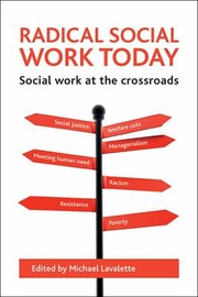 RADICAL SOCIAL WORK TODAY : Social work at the crossroads /