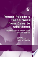 Young people's transitions from care to adulthood international research and practice /