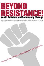 Beyond Resistance! : youth activism and community change : new democratic possibilities for practice and policy for America's youth /