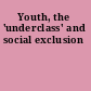 Youth, the 'underclass' and social exclusion