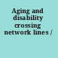 Aging and disability crossing network lines /