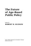 The future of age-based public policy /