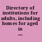 Directory of institutions for adults, including homes for aged in New York State.