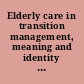 Elderly care in transition management, meaning and identity at work : a Scandinavian perspective /