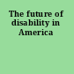 The future of disability in America