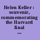 Helen Keller : souvenir, commemorating the Harvard final examination for admission to Radcliffe College, June 29-30, 1899.