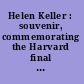 Helen Keller : souvenir, commemorating the Harvard final examination for admission to Radcliffe College, June 29-30, 1899