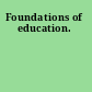Foundations of education.
