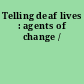 Telling deaf lives : agents of change /