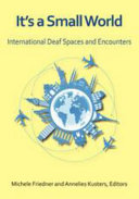 It's a small world : international deaf spaces and encounters /