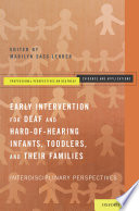 Early intervention for deaf and hard-of-hearing infants, toddlers and their families : interdisciplinary perspectives /