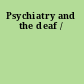 Psychiatry and the deaf /