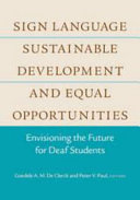 Sign language, sustainable development, and equal opportunities : envisioning the future for deaf students /