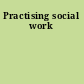 Practising social work