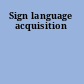 Sign language acquisition