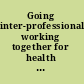 Going inter-professional working together for health and welfare /