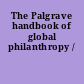 The Palgrave handbook of global philanthropy /