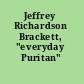 Jeffrey Richardson Brackett, "everyday Puritan" /