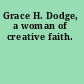 Grace H. Dodge, a woman of creative faith.
