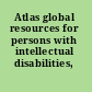 Atlas global resources for persons with intellectual disabilities, 2007.