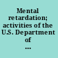 Mental retardation; activities of the U.S. Department of Health, Education, and Welfare.