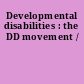 Developmental disabilities : the DD movement /