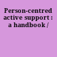 Person-centred active support : a handbook /