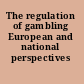 The regulation of gambling European and national perspectives /