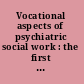 Vocational aspects of psychiatric social work : the first of a series of vocational studies.
