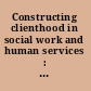 Constructing clienthood in social work and human services : interaction, identities, and practices /