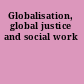 Globalisation, global justice and social work