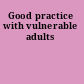 Good practice with vulnerable adults