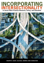 Incorporating intersectionality in social work practice, research, policy, and education /