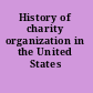 History of charity organization in the United States report.