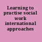 Learning to practise social work international approaches /