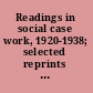 Readings in social case work, 1920-1938; selected reprints for the case work practitioner.