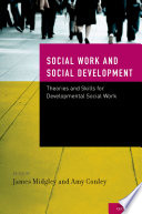 Social work and social development : theories and skills for developmental social work /