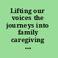 Lifting our voices the journeys into family caregiving of professional social workers /