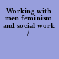 Working with men feminism and social work /