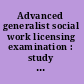 Advanced generalist social work licensing examination : study guide /