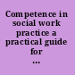 Competence in social work practice a practical guide for students and professionals /