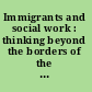 Immigrants and social work : thinking beyond the borders of the United States /