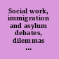 Social work, immigration and asylum debates, dilemmas and ethical issues for social work and social care practice /