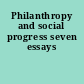 Philanthropy and social progress seven essays