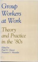 Group workers at work : theory and practice in the '80s /