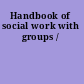 Handbook of social work with groups /