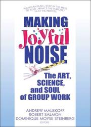 Making joyful noise : the art, science, and soul of group work /