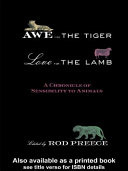 Awe for the tiger, love for the lamb a chronicle of sensibility to animals /