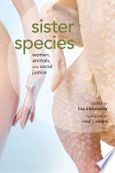 Sister species women, animals and social justice /